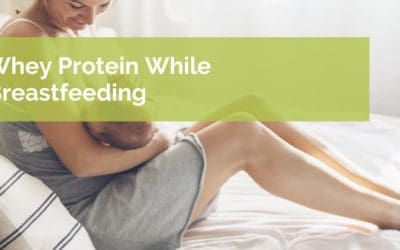 Whey Protein While Breastfeeding