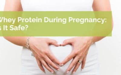 Whey Protein During Pregnancy: Is it Safe?