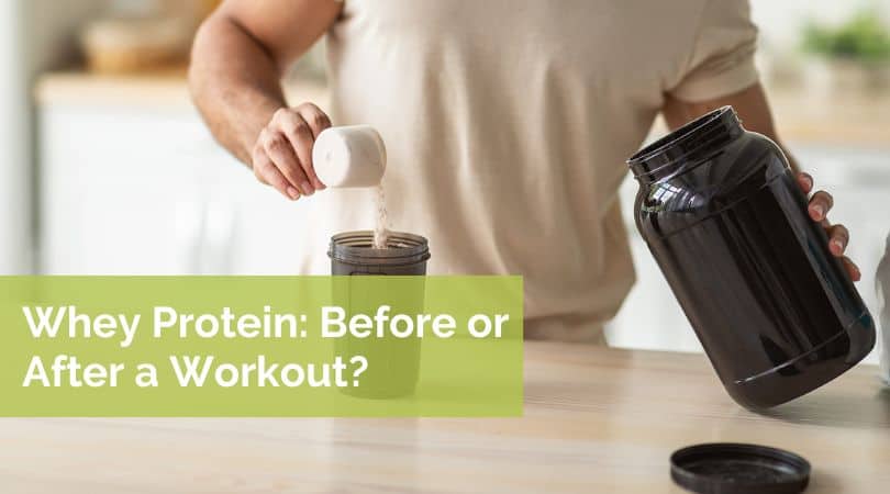 When To Take Whey Protein Before Or After A Workout 